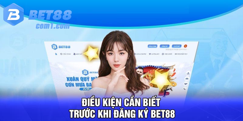 Điều kiện cần biết trước khi đăng ký Bet88